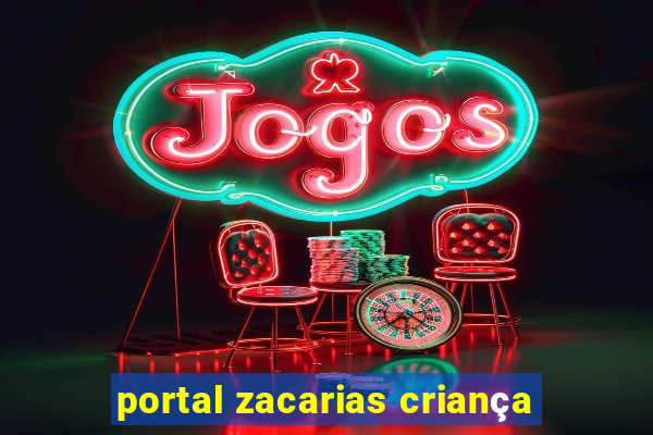 portal zacarias criança